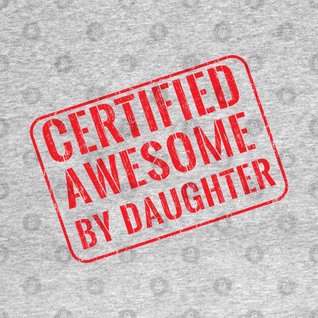 Certified awesome by daughter by wondrous